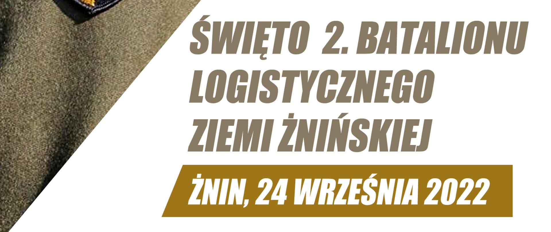 grafika przedstawia plakat z tekstem Święto 2. Batalionu Logistycznego Ziemi Żnińskiej , Żnin 24 września 2022