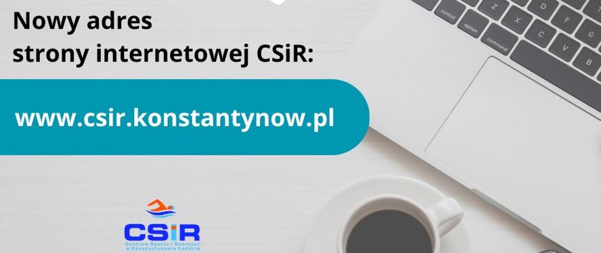 Nowy adres strony internetowej CSiR: www.csir.konstantynow.pl