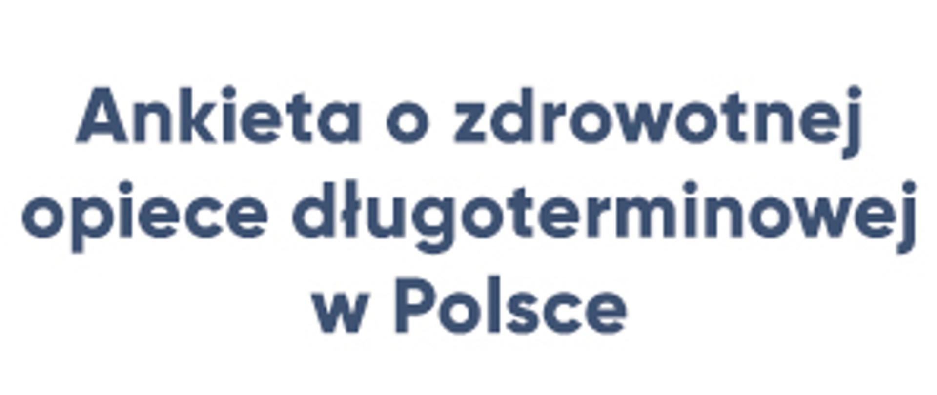Ankieta o zdrowotnej opiece długoterminowej w Polsce