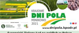 Kujawsko-Pomorski Ośrodek Doradztwa Rolniczego w Minikowie zaprasza na Krajowe Dni Pola Minikowo 2021, które odbędą się w dniach 19-20 czerwca br.
