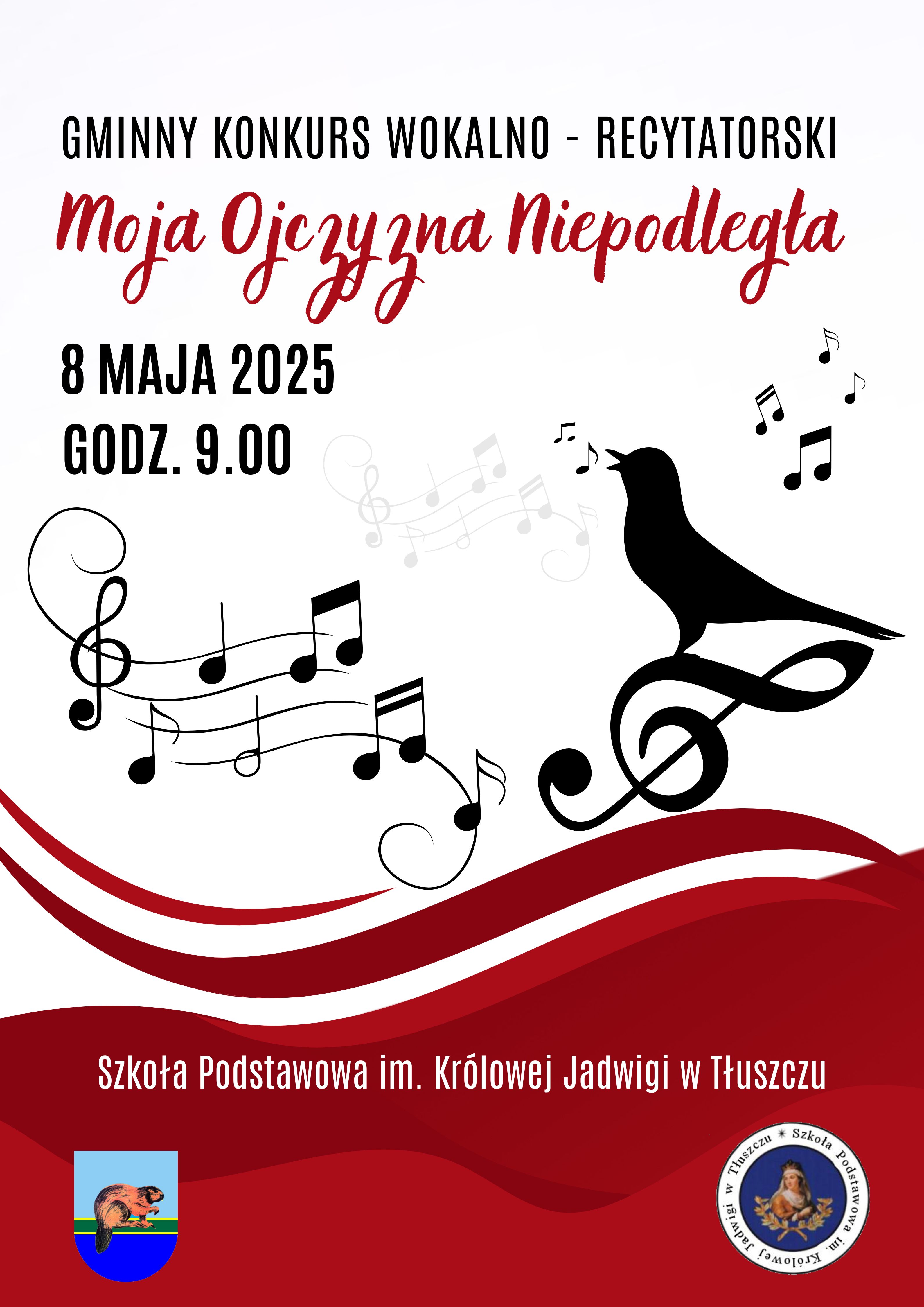 Gminny Konkurs Wokalno-Recytatorski "Moja Ojczyzna Niepodległa" 8 maja 2025 godz. 9:00 Obrazek ptaka siedzącego na kluczu wiolinowymi i nuty wokoło. Szkoła Podstawowa im. Królowej Jadwigi w Tłuszczu