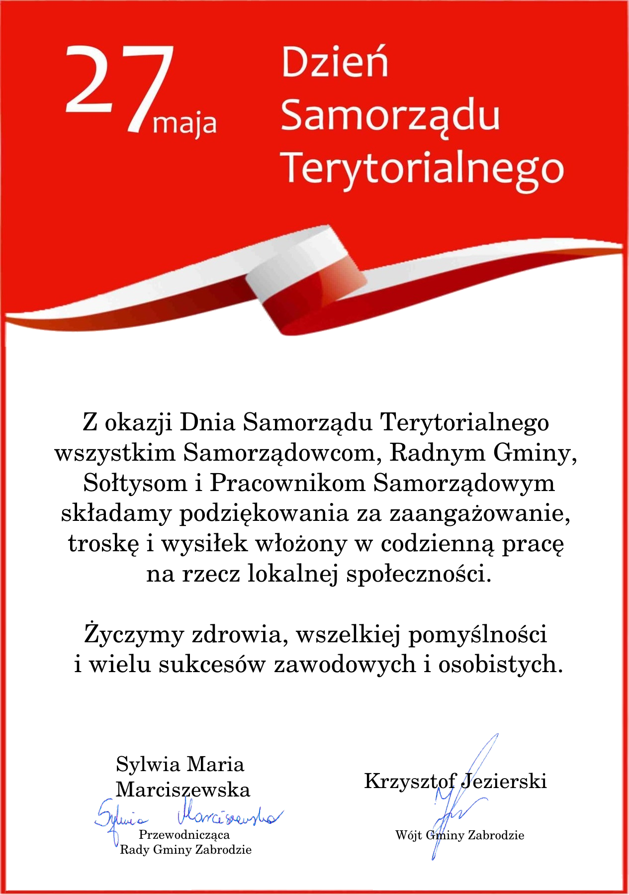 Z okazji Dnia Samorządu Terytorialnego wszystkim Samorządowcom, Radnym Gminy, Sołtysom i Pracownikom Samorządowym składam podziękowania za zaangażowanie, troskę i wysiłek włożony w codzienną pracę na rzecz lokalnej społeczności. Życzę zdrowia, wszelkiej pomyślności i wielu sukcesów zawodowych i osobistych.