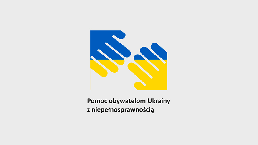 na szarym tle ikony w kształcie otwartej dłoni wrysowane w kształt flagi w kolorach niebiesko- żółtym. Pod nim czarny napis: Pomoc obywatelom Ukrainy z niepełnosprawnością.
