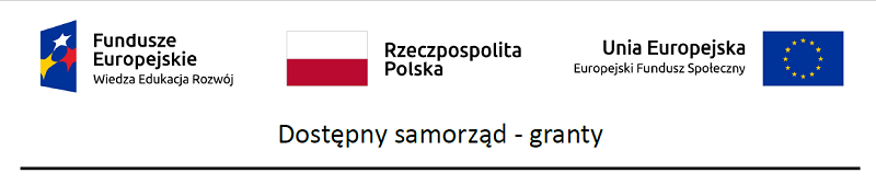 W górnej części od lewej logo i napis Fundusze Europejskie Wiedza Edukacja Rozwój, flaga polska i napis Rzeczpospolita Polska, flaga Unii Europejskiej i napis Unia Europejska Europejski Fundusz Społeczny. Pod spodem napis Dostępny samorząd - granty