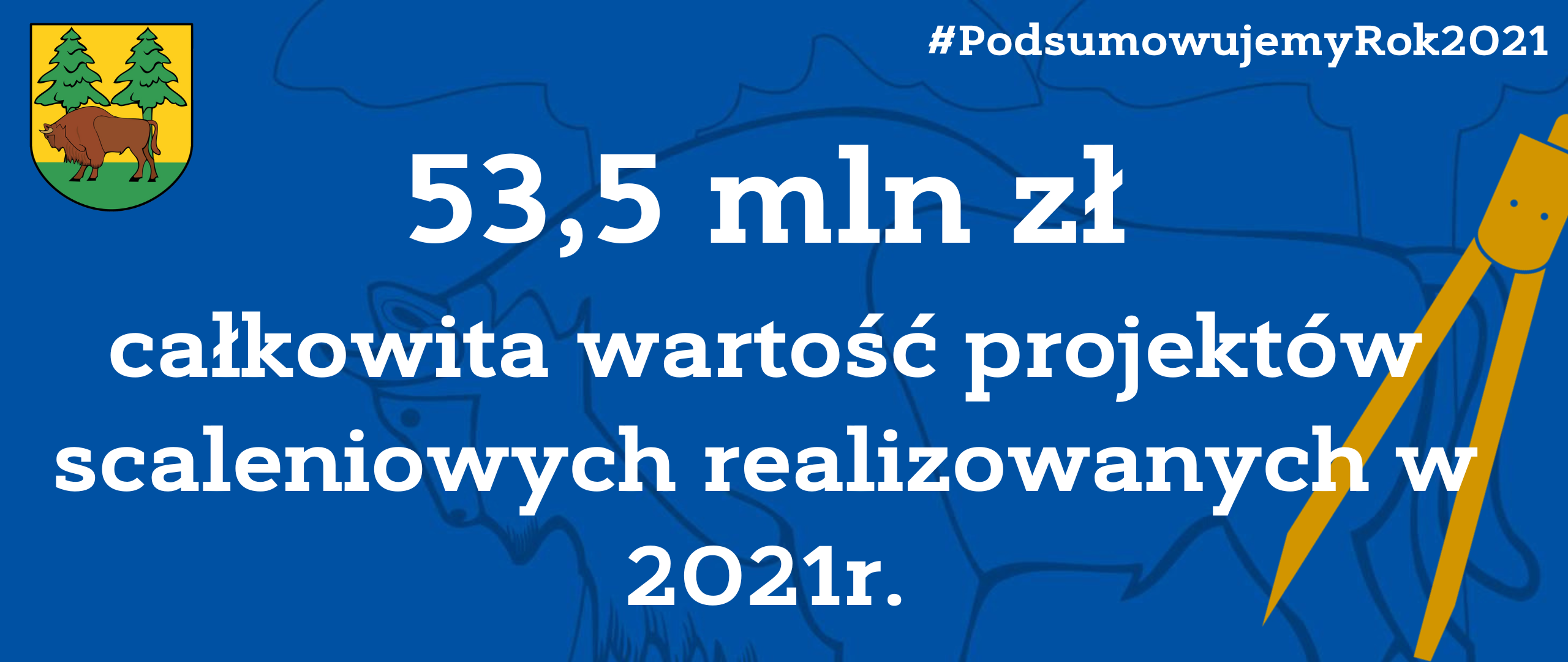 53,5 mln zł całkowita wartość projektów scaleniowych realizowanych w 2021 r.