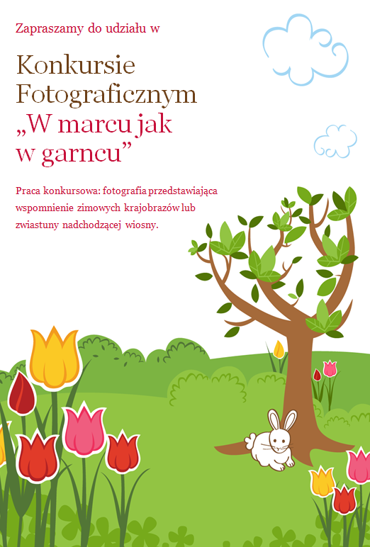 Zapraszamy do udziału w Konkursie Fotograficznym „W marcu jak w garncu” Praca konkursowa: fotografia przedstawiająca wspomnienie zimowych krajobrazów lub zwiastuny nadchodzącej wiosny. Obrazek łąki z czerwonymi tulipanami i królikiem