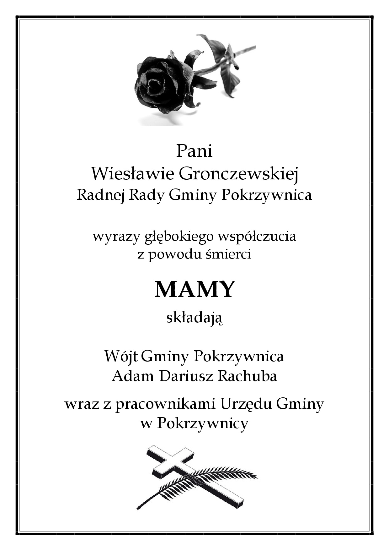 Kondolencje - Pani Wiesławie Gronczewskiej Radnej Rady Gminy Pokrzywnica wyrazy głębokiego współczucia z powodu śmierci Mamy składają Wójt Gminy Pokrzywnica Adam Dariusz Rachuba wraz z pracownikami Urzędu Gminy w Pokrzywnicy