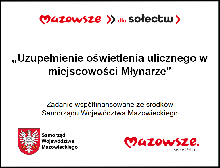 Mazowsze dla sołectw. Uzupełnienie oświetlenia ulicznego w miejscowości Młynarze. Zadanie współfinansowane ze środków Samorządu Województwa Mazowieckiego. Herb Samorządu Województwa Mazowieckiego, Mazowsze serce Polski