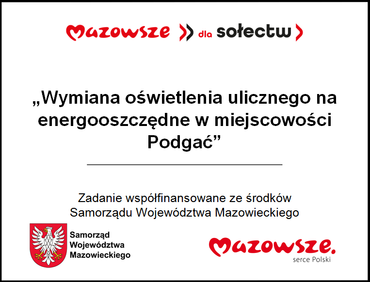 Mazowsze dla sołectw. Wymiana oświetlenia ulicznego na energooszczędne w miejscowości Podgać. Zadanie współfinansowane ze środków Samorządu Województwa Mazowieckiego. Herb Samorządu Województwa Mazowieckiego, Mazowsze serce Polski