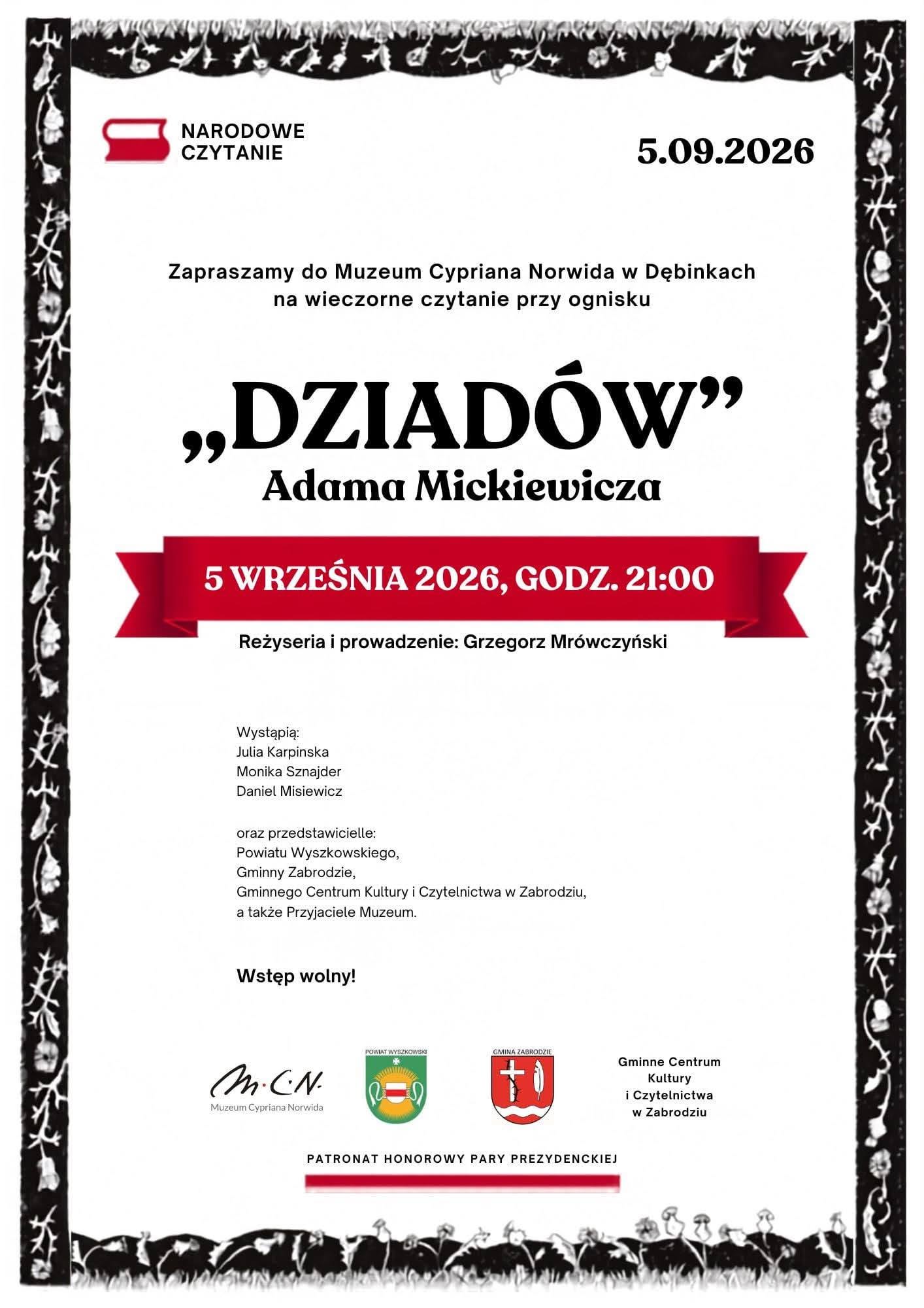 Plakat wydarzenia „Narodowe Czytanie" z datą 5.09.2026. Ozdobna ramka z czarno-białym wzorem roślinnym w stylu ludowym. W górnej części logo Narodowego Czytania oraz data 5.09.2026. Tekst zaproszenia: „Zapraszamy do Muzeum Cypriana Norwida w Dębinkach na wieczorne czytanie przy ognisku »Dziadów« Adama Mickiewicza". Na czerwonej wstędze informacja: „5 września 2026, godz. 21:00". Poniżej: „Reżyseria i prowadzenie: Grzegorz Mrówczyński". Lista wykonawców: Julia Karpinska, Monika Sznajder, Daniel Misiewicz, oraz przedstawiciele Powiatu Wyszkowskiego, Gminy Zabrodzie, Gminnego Centrum Kultury i Czytelnictwa w Zabrodziu, a także Przyjaciele Muzeum. Informacja „Wstęp wolny!". Na dole logotypy: Muzeum Cypriana Norwida, herb Powiatu Wyszkowskiego, herb Gminy Zabrodzie oraz napis „Gminne Centrum Kultury i Czytelnictwa w Zabrodziu". Na samym dole napis: „Patronat honorowy Pary Prezydenckiej".