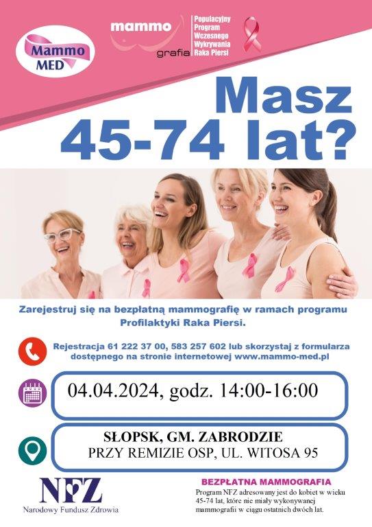 Zdjęcie pięciu uśmiechniętych kobiet w różnym wieku. Masz 45-74 lat? Zarejestruj się na bazpłatną mammografię w ramach programu Profilaktyki Raka Piersi. Rejestracja 61 222 37 00, 583 257 602 lub skorzystaj z formularza dostępnego na stronie internetowej www.mammo-med.pl 04.04.2024r. godz. 14:00-16:00 Słopsk przy remizie OSP Słpsk ul. W.Witosa 95