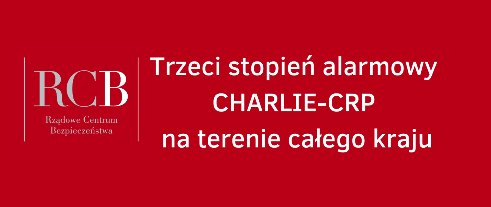 Rządowe Centrum Bezpieczeństwa- napis na czerwonym tle " Trzeci stopień alarmowy CHARLIE_CRP na terenie całego kraju"