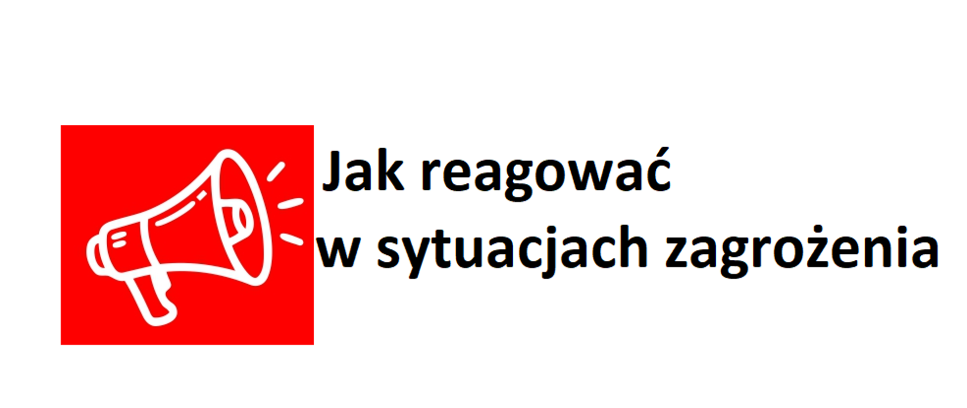 na czerwonym tle megafon. Obok napis: Jak reagować w sytuacjach zagrożenia