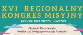 zielone tło i żółty napis XVI Regionalny Kongres Misyjny – Misyjni Pielgrzymi Nadziei