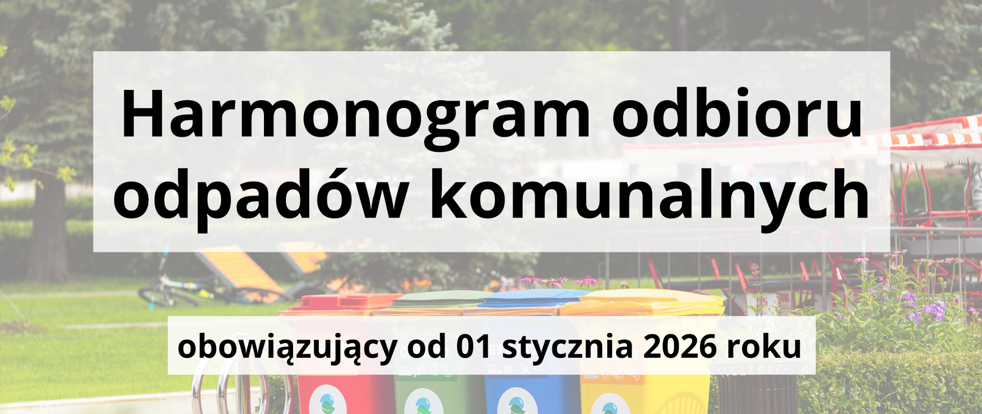 Grafika informacyjna z napisem „Harmonogram odbioru odpadów komunalnych – obowiązujący od 1 stycznia 2026 roku”, na tle zielonego parku z widocznymi kolorowymi pojemnikami na odpady: czerwonym, zielonym, niebieskim i żółtym.
