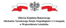 Odezwa Komitetu Honorowego
Obchodów Narodowego Święta Niepodległości 11 Listopada
w Województwie Lubelskim