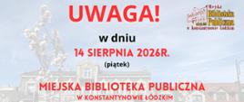 Informacja, że Miejska Biblioteka Publiczna będzie nieczynna 14.08