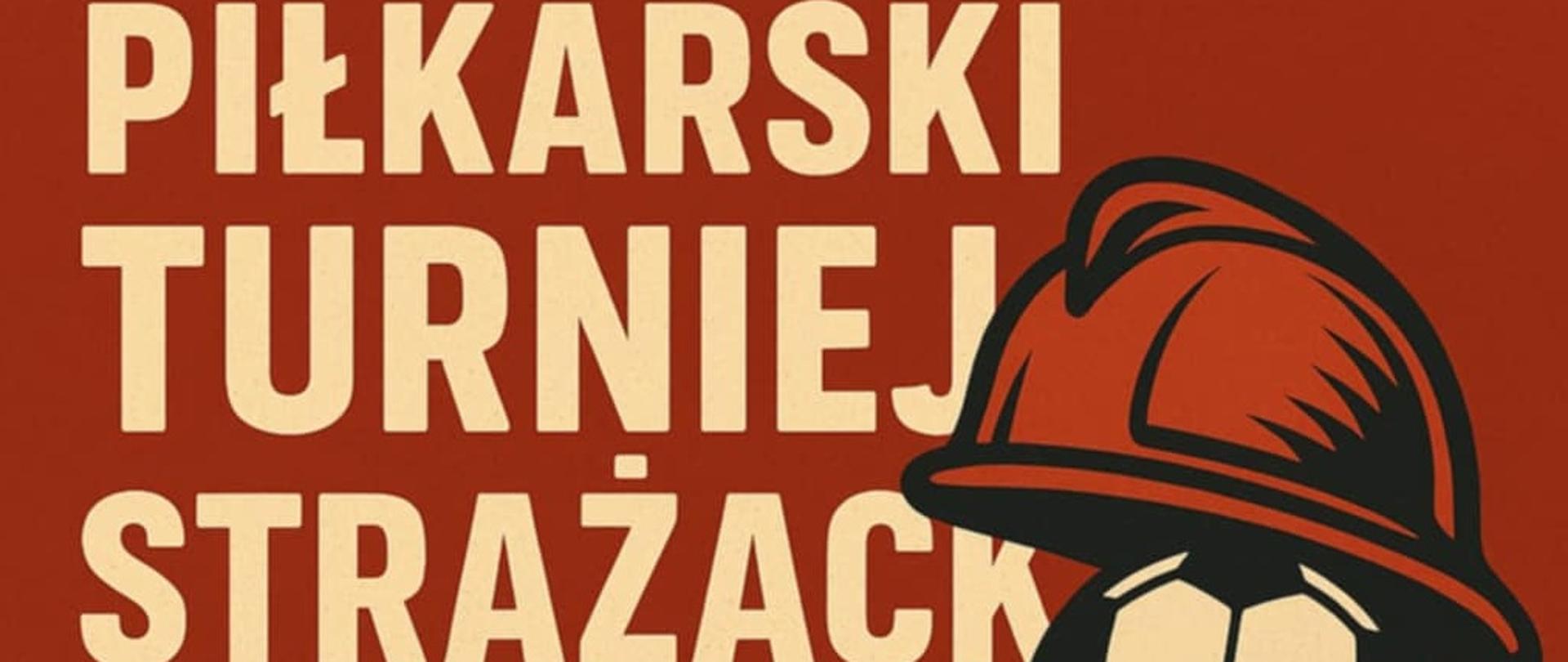 czerwone tło bezowe litery piłkarski turniej strażacki z prawej strony grafika hełmu strażackiego i piłki do gry w nogę 