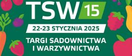15. edycja Targów Sadownictwa i Warzywnictwa TSW 2025