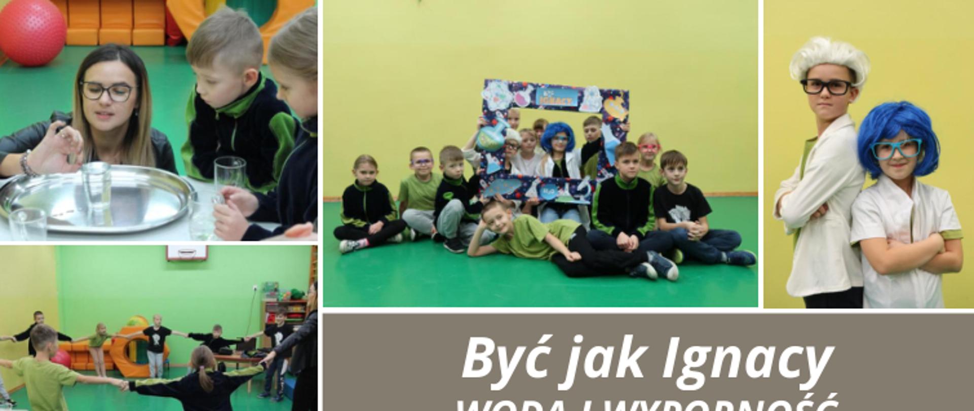 Kolaż zdjęć z realizacji projektu edukacyjnego "Być jak Ignacy" - woda i wyporność.