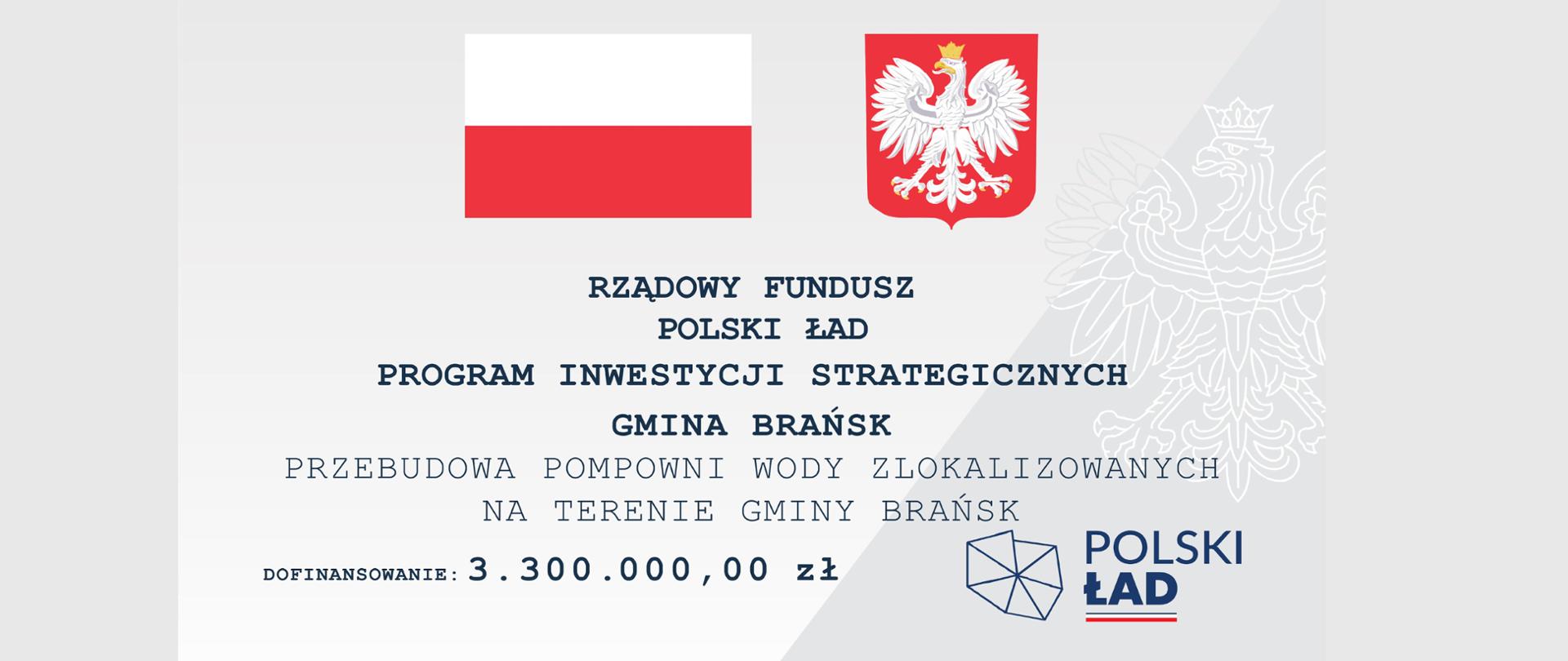 Tablica informacyjna Przebudowa Pompowni Wody zlokalizowanych na terenie Gminy Brańsk. Na tablicy znajdują się logotypy flagi RP, godło RP oraz logotyp Polskiego Ładu Na dole tablicy widnieje informacja o kwocie dofinansowania 3 300 000,00 zł.