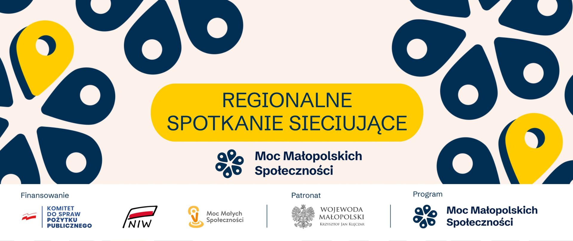 Baner informacyjny o regionalnych spotkaniach sieciujących.w kolorystyce granatowo żółtej. Dołem loga instytucji finansujacych, patronujących.