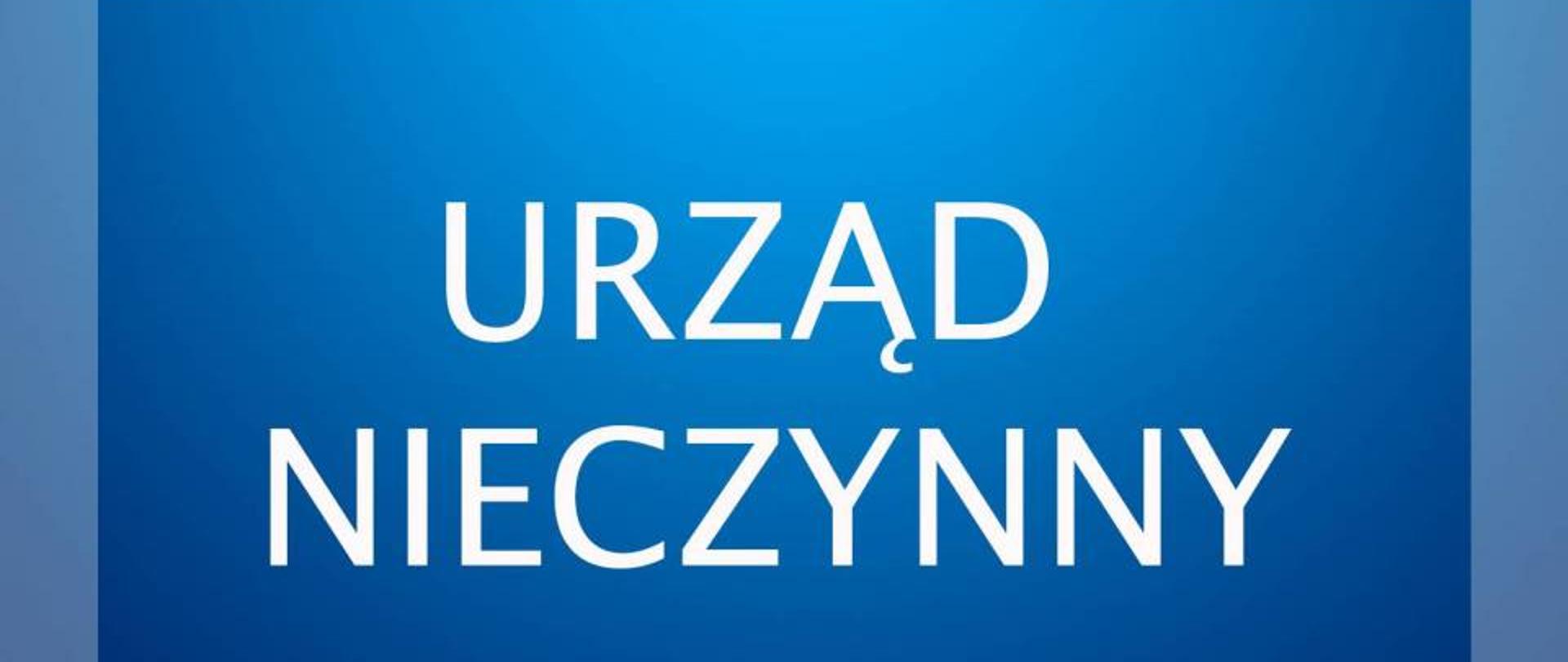Biały Napis cyt. "urząd nieczynny" na niebieskim tle 