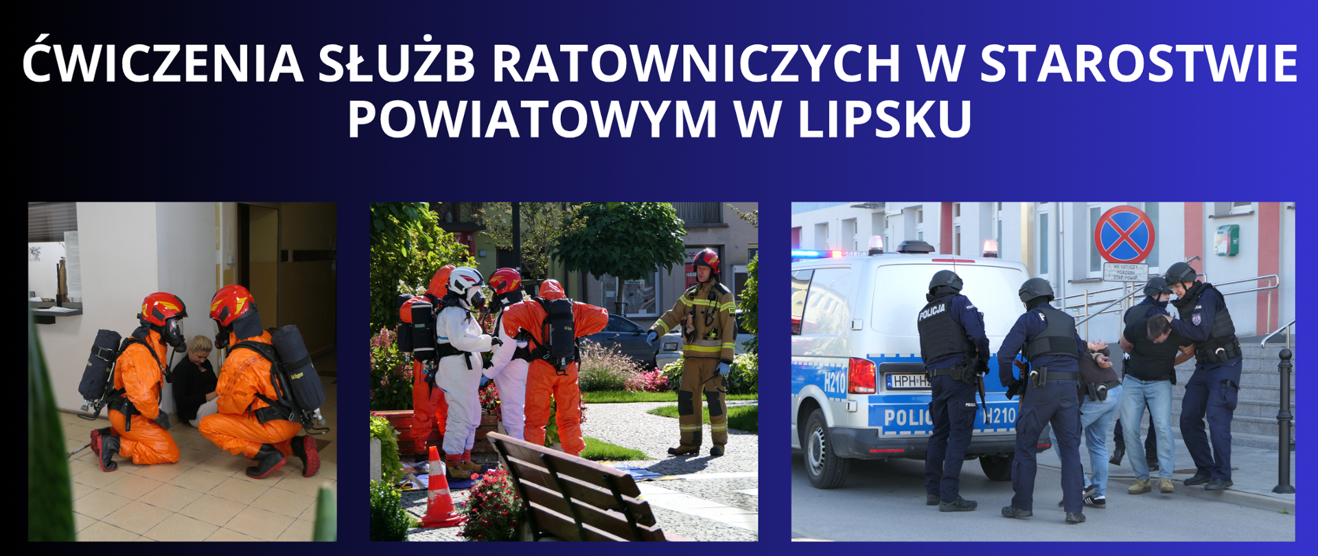 BIAŁY NAPIS NA GRANATOWO CZARNYM TLE "Ćwiczenia służb ratowniczych w Starostwie Powiatowym w Lipsku" TRZY ZDJĘCIA Z ĆWICZEŃ , WIDOCZNI STRAŻACY, POLICJAŃCI .