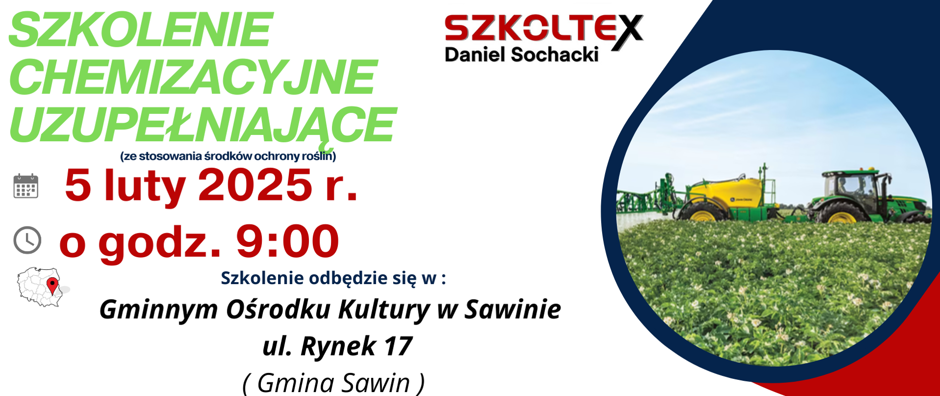 Grafika promuje "Szkolenie chemizacyjne uzupełniające" dotyczące stosowania środków ochrony roślin. Szkolenie odbędzie się 5 lutego 2025 roku o godzinie 9:00 w Gminnym Ośrodku Kultury w Sawinie, przy ulicy Rynek 17 (Gmina Sawin). W tle grafiki widać zdjęcie traktora na polu uprawnym, co podkreśla związek tematyki szkolenia z rolnictwem.
Dodatkowo informacja zawiera numer telefonu do zapisów, które są obowiązkowe, oraz wzmiankę o możliwości zapisania się na szkolenie fumigacyjne (z gazowania zboża). W prawym dolnym rogu umieszczono logo firmy "Szkoltex Daniel Sochacki" oraz ikony mediów społecznościowych, takich jak Facebook, YouTube, Instagram i TikTok, które wskazują na aktywność organizatora w sieci.