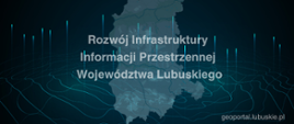 „Rozwój Infrastruktury Informacji Przestrzennej Województwa Lubuskiego”
