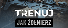 Plakat MON - Trenuj jak żołnierz. W tle żołnierz trzymający karabin, pod nim napisy: 16-dniowe szkolenie wojskowe, szersza wersja "trenuj z wojskiem", 2 etapy 2 dni w maju + 14 dni w wakacje, dla chętnych bezpłatne.