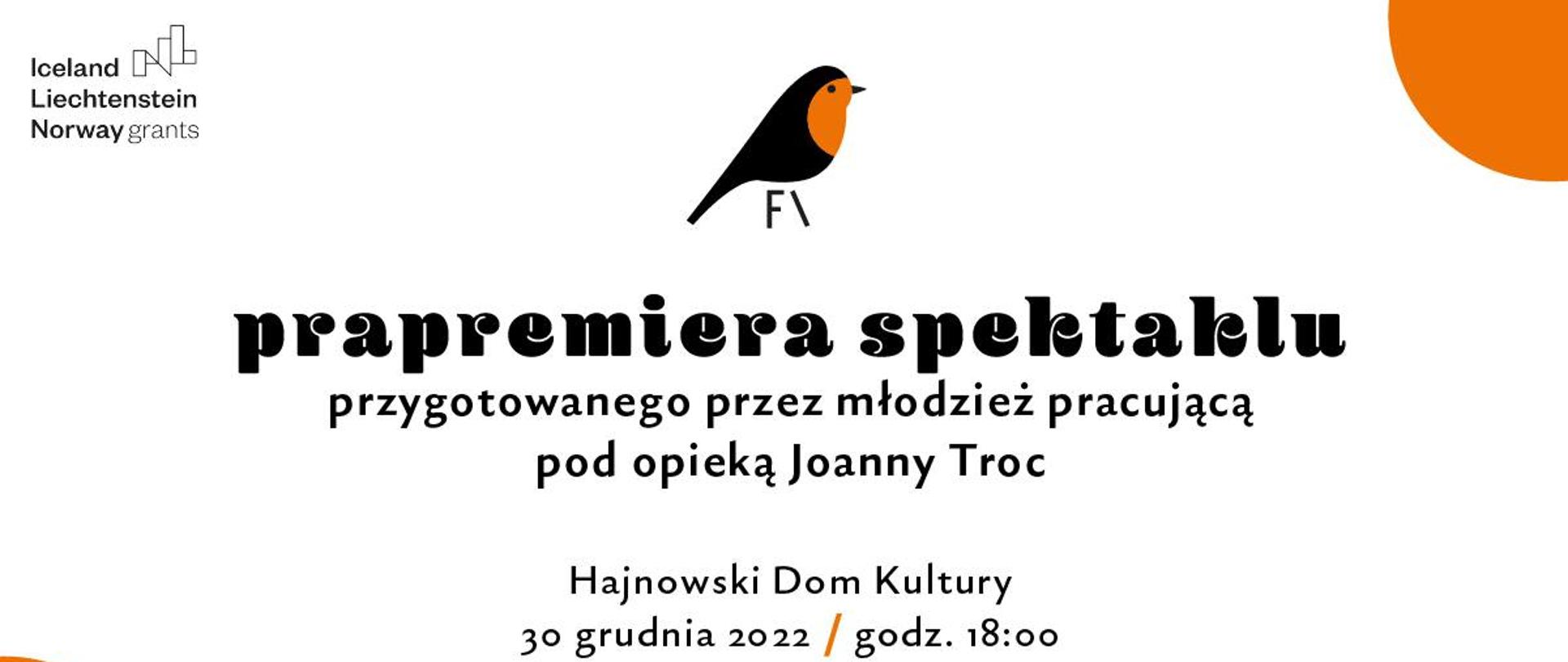 Plakat promujący wydarzenie - na białym tle informacje organizacyjne (data i miejsce spektaklu), logotypy: organizatora wydarzenia (Fundacji Inicjatyw Rozwojowych i Edukacyjnych), Hajnowskiego Domu Kultury, Miasta Hajnówka oraz funduszy norweskich