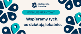 Konkurs grantowy Małopolska Lokalnie – wspieramy inicjatywy działające lokalnie. Logotyp programu oraz informacje o finansowaniu i operatorach.