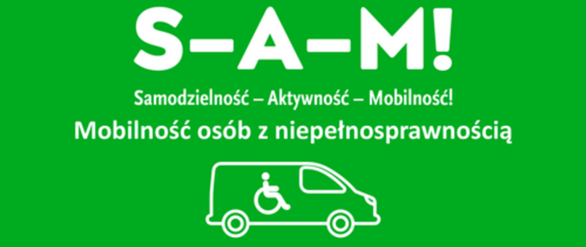 Logotyp rządowego programu realizowanego przez Państwowy Fundusz Rehabilitacji Osób Niepełnosprawnych - Samodzielność - Aktywność - Mobilność!. Mobilność dla osób z niepełnosprawnością. Białe napisy na zielonym tle.