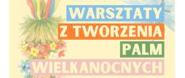 Warsztaty Tworzenia Palm Wielkanocnych