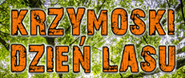 Koło Gospodyń Wiejskich zaprasza na "Krzymoski Dzień Lasu" - 1 października 2023 r. w Krzymoszach.