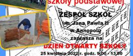 Zdjęcie przedstawia plakat zapraszający na Dzień Otwarty do Zespołu Szkół im. Jana Pawła II w Annopolu, który odbędzie się w dniu 25 kwietnia 2022 r. w godzinach od 9:00 do 13:00
