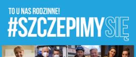Plakat informacyjny:
To u nas rodzinne!
#Szczepimy się!
Zdjęcia personelu medycznego
Zarejestruj się na bezpłatne szczepienie przez dedykowaną infolinię: 989, Internetowe konto pacjenta lub u lekarza POZ.
Przejdź kwalifikacje medyczną i wypełnij formularz dla Twojego bezpieczeństwa zostaniesz zbadany przez lekarza.
Zaszczep się przeciw Covid-19 skorzystaj z bezpłatnego szczepienia i obserwuj stan swojego zdrowia.
Przyjmij drugą dawkę szczepionki. Wszystkich informacji udzieli Ci Twój punkt szczepień.
Sprawdź dlaczego warto na: gov.pl/szczepimy się
lub skorzystaj z całodobowej infolinii: 989.
Kancelaria Prezesa Rady Ministrów 