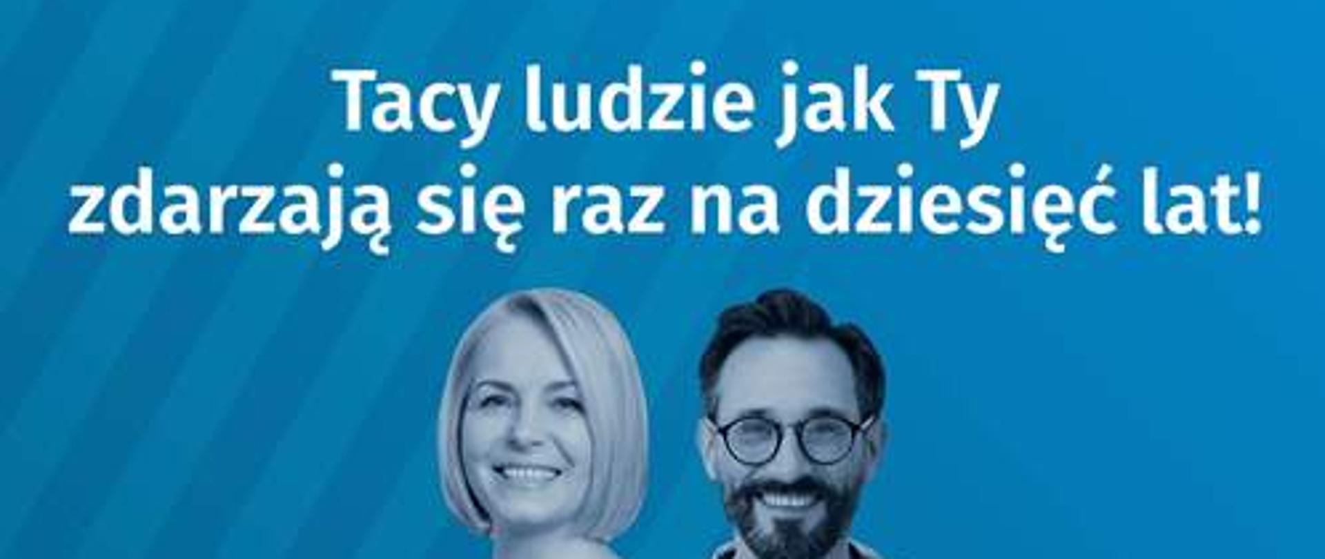 TACY LUDZIE JAK TY ZDARZAJĄ SIĘ RAZ NA 10 LAT