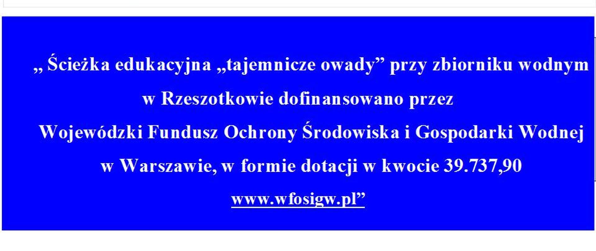 „Ścieżka edukacyjna ,, tajemnicze owady” przy zbiorniku wodnym w Rzeszotkowie” został rozpatrzony pozytywnie w dniu 24.05.2016 r. Uchwałą Zarządu WFOŚiGW w Warszawie przyznane zostało Gminie Paprotnia dofinansowanie w formie dotacji w wysokości 39 737,50 zł