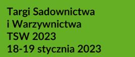 serdecznie zapraszamy do uczestnictwa w XIII edycji Targów TSW 2023, które odbędą się w dniach 18–19 stycznia 2023 roku w Ptak Warsaw Expo w Nadarzynie k. Warszawy