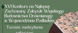 XVI Konkurs na Najlepiej Zachowany Zabytek Wiejskiego Budownictwa Drewnianego w Województwie Podlaskim