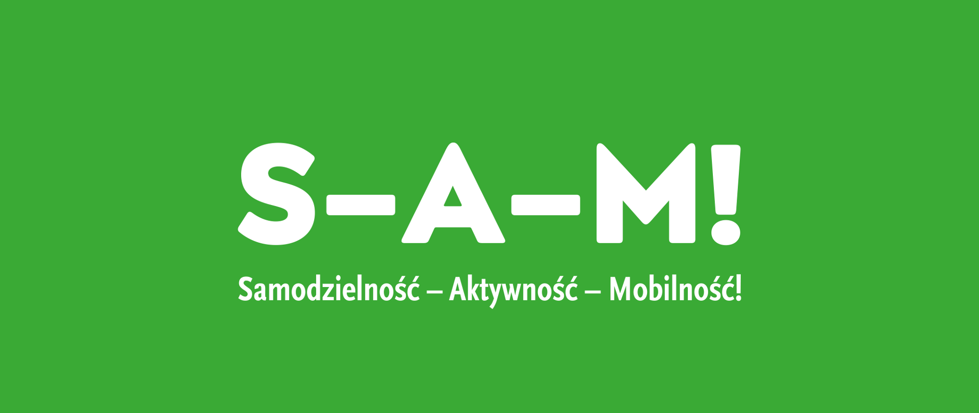 Na zielonym tle widnieją duże białe litery S-A-M! będące skrótem od słów napisanych poniżej, czyli Samodzielność-Aktywność-Mobilność!. W prawym dolnym rogu znajduje się logo PFRON