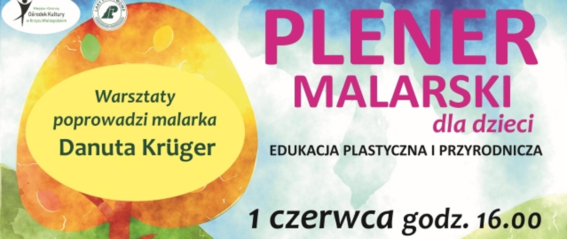 Plener malarski dla dzieci, malarka Danuta Krüger, 1 czerwca 2021, wtorek, godz. 16:00, Leśnictwo Rzeczyn, 15 zł od dziecka , organizator zapewnia farby, podobrazia i pędzle