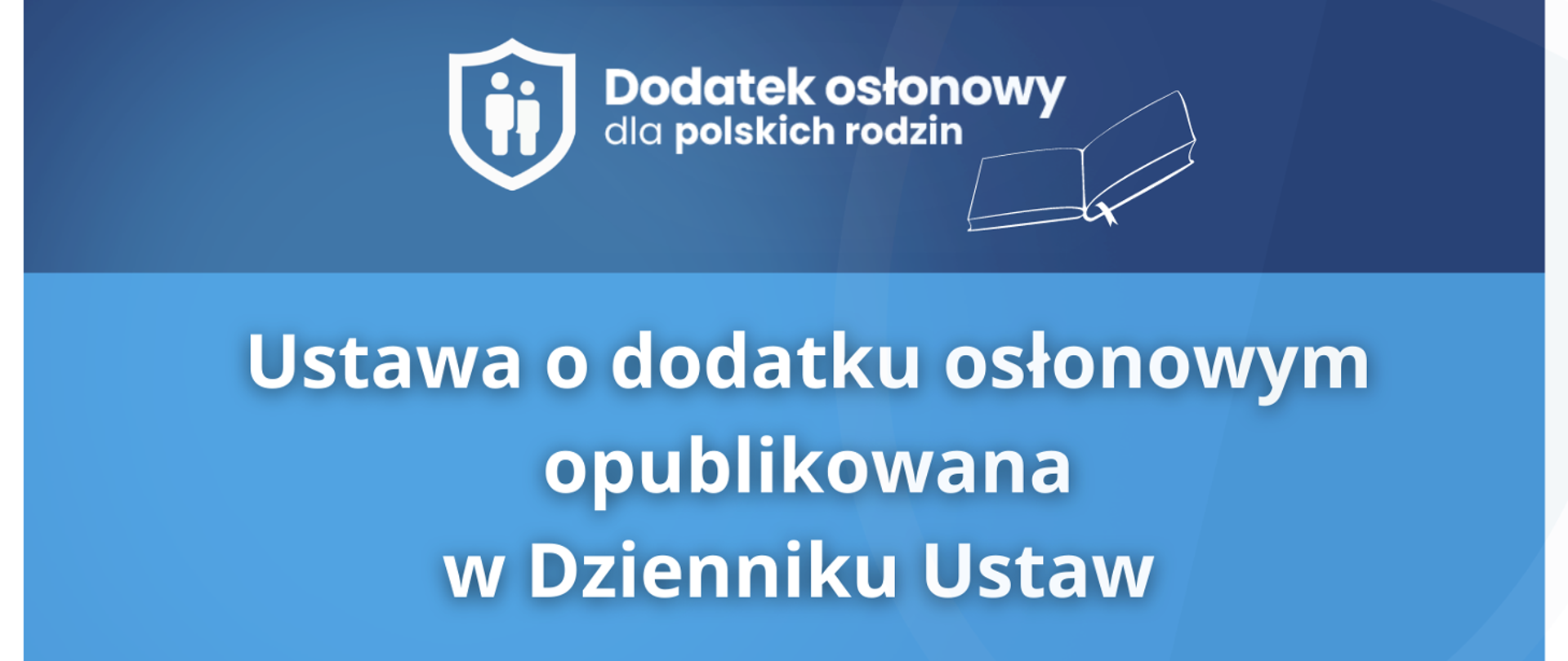 Ilustracja do artykułu - napisy na niebieskim tle: "Dodatek osłonowy dla polskich rodzin" oraz "Ustawa o dodatku osłonowym opublikowana w Dzienniku Ustaw"