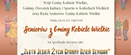 Plakat zaproszenia na Gminny Dzień Seniora Złota Jesień Życia w Kobielach Wielkich, na brązowym tle ilustracje roześmianych i tańczących seniorów. 
