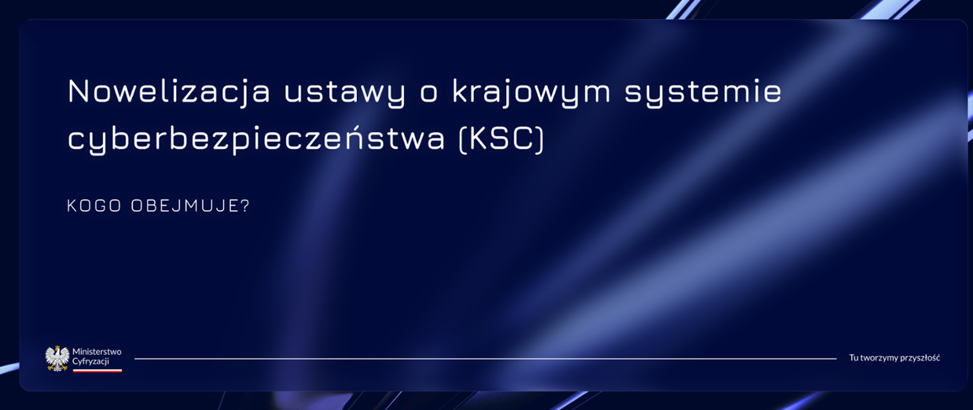 Nowelizacja ustawy o krajowym systemie cyberbezpieczeństwa (KSC) - kogo obejmuje?