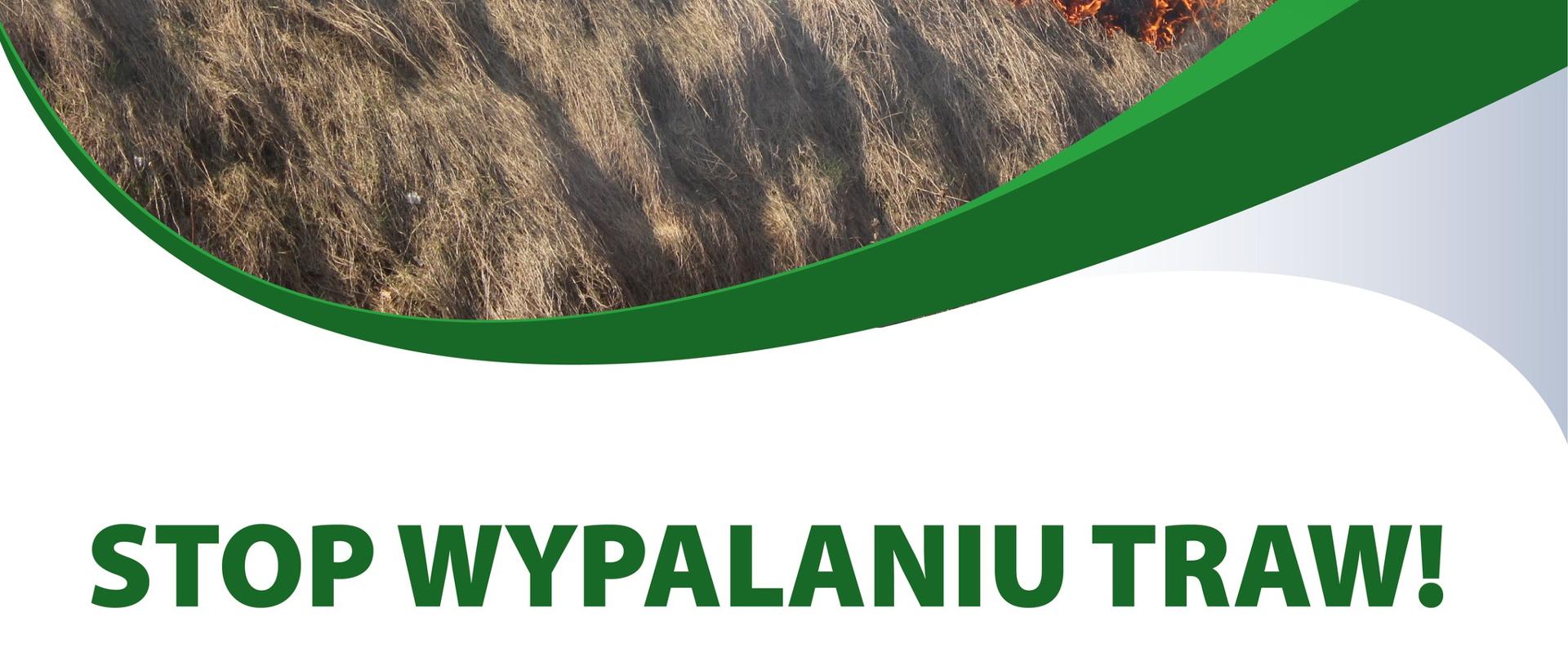 Wypalanie traw jest groźne i nie ma żadnego sensu.
Jak co roku przyłączamy się do kampanii społecznej Państwowej Straży Pożarnej „Stop Pożarom Traw”.
W Polsce nadal każdej wiosny dochodzi do licznych pożarów spowodowanych wypalaniem traw i nieużytków, mimo, że jest to nielegalne i bardzo niebezpieczne dla ludzi i zwierząt. 