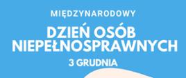 Napis międzynarodowy dzień osób niepełnosprawnych 3 grudnia