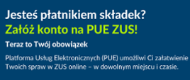 Jesteś płatnikiem składek? Załóż konto na PUE ZUS !